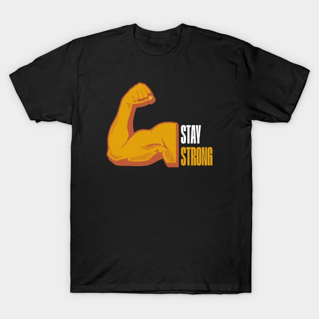 Stay Strong T-Shirt by Tip Top Tee's